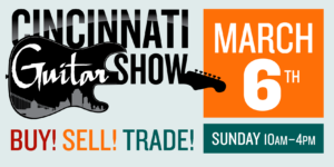 Cincinnati Guitar Show is March 6, 2022